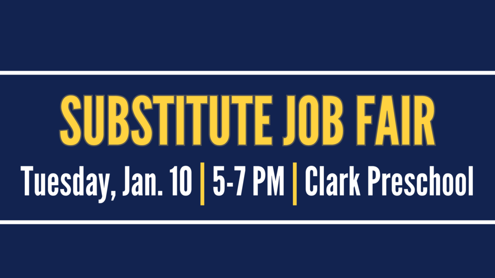 SCSD will host a substitute job fair on Tuesday, Jan. 10 from 5-7 p.m. at Clark Preschool